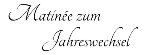 Matinée zum Jahreswechsel